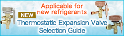 Applicable for new refrigerants Thermostatic Expansion Valve Selection Guide
